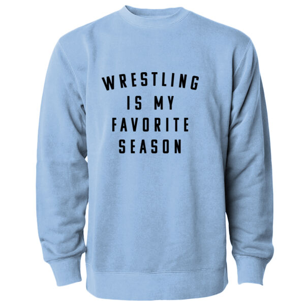 Wrestling is my favorite season - Midweight Pigment-Dyed Crewneck Sweatshirt Thumbnail